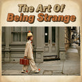 The Art of Being Strange